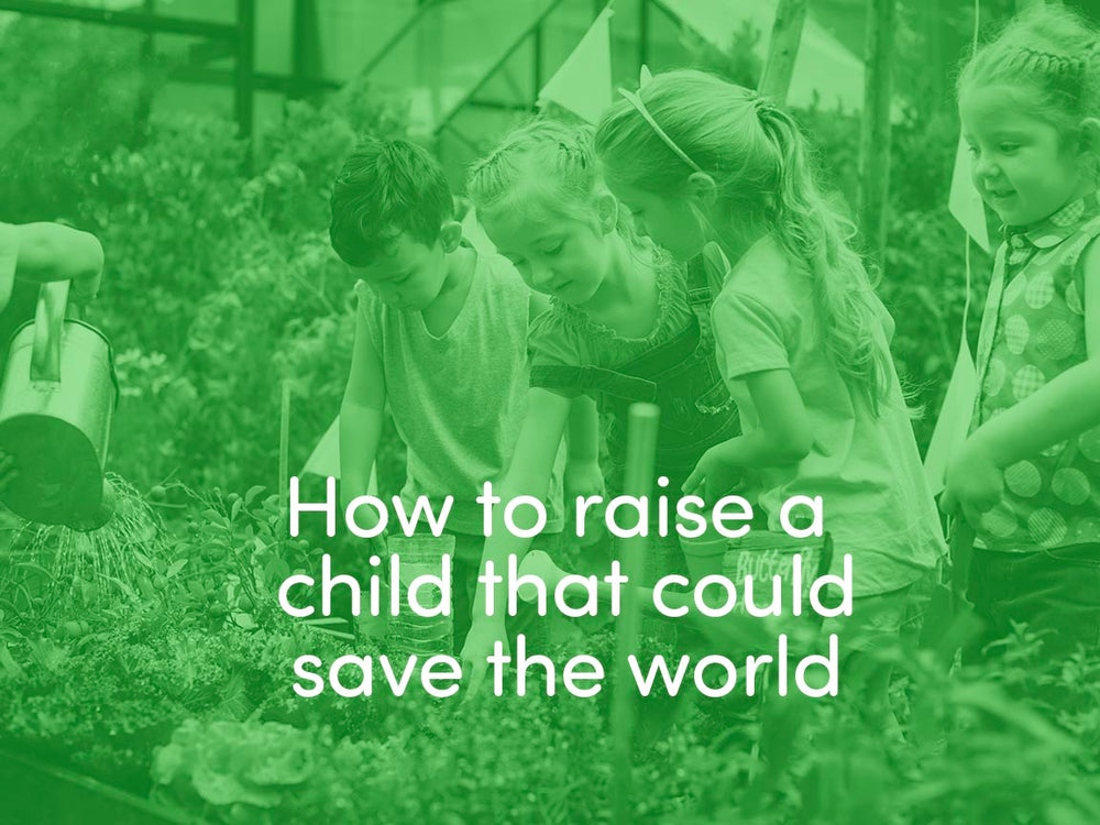 How to Raise a Child that Could Save the World