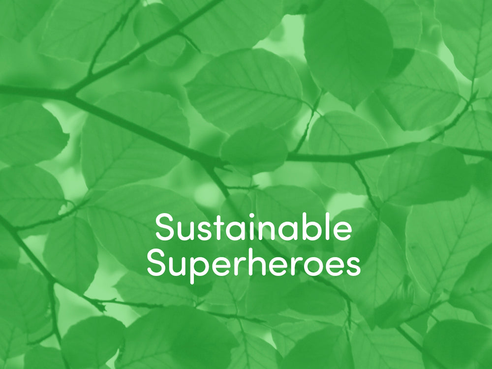Sustainable Superheroes