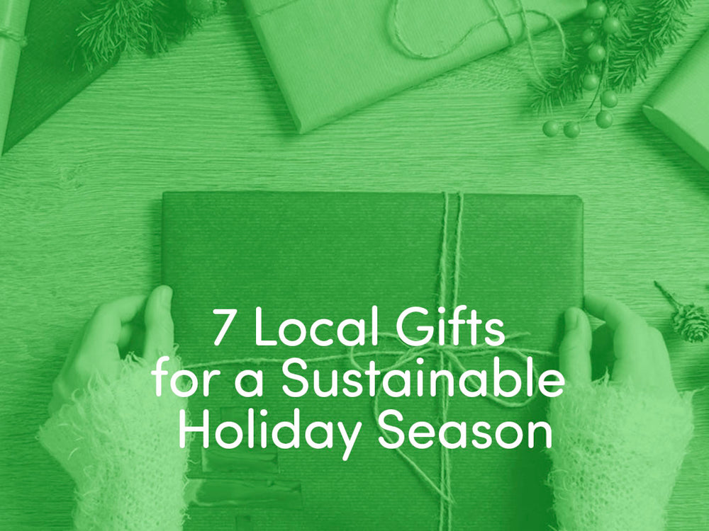 7 Local Gifts for a Sustainable Holiday Season